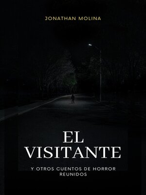 cover image of El visitante y otros cuentos de horror reunidos
